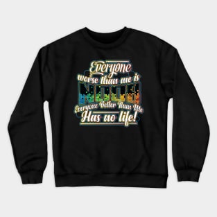 Everyone worse than me is a noob design Gifts for Gamers Crewneck Sweatshirt